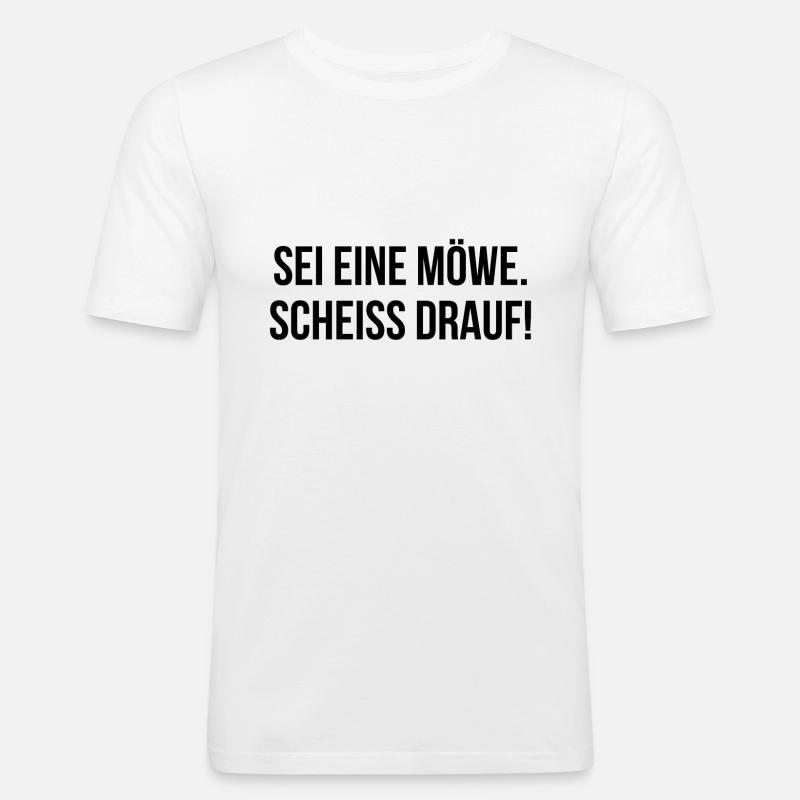 Sei eine Möwe scheiss drauf - Männer Slim Fit T-Shirt - Weiß