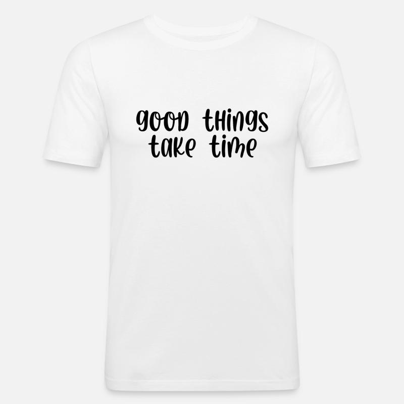Good things take time - Männer Slim Fit T-Shirt - Weiß