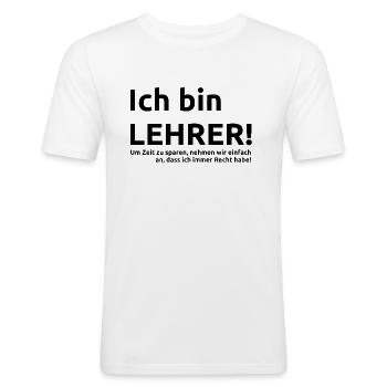 Lehrer Spruch Geschenk Geschenkidee - Männer Slim Fit T-Shirt - Weiß - Vorne - Nik (191cm)