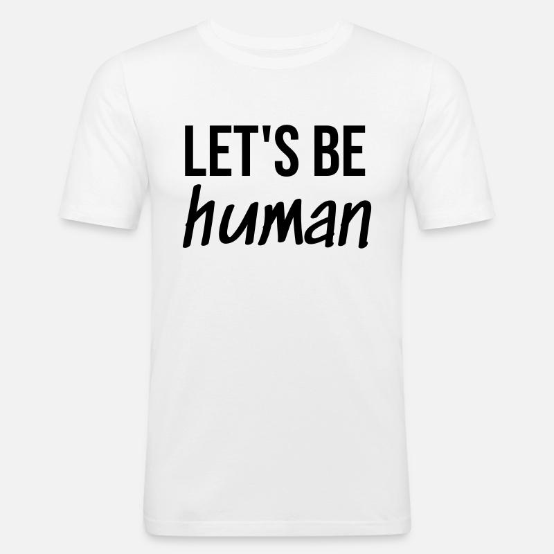 Let's be Human - Männer Slim Fit T-Shirt - Weiß