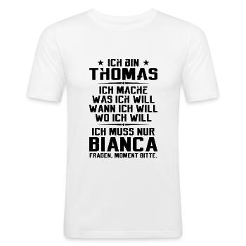 Ich bin Thomas und mache was ich will | Sarkasmus - Männer Slim Fit T-Shirt - Weiß - Vorne - Nik (191cm)
