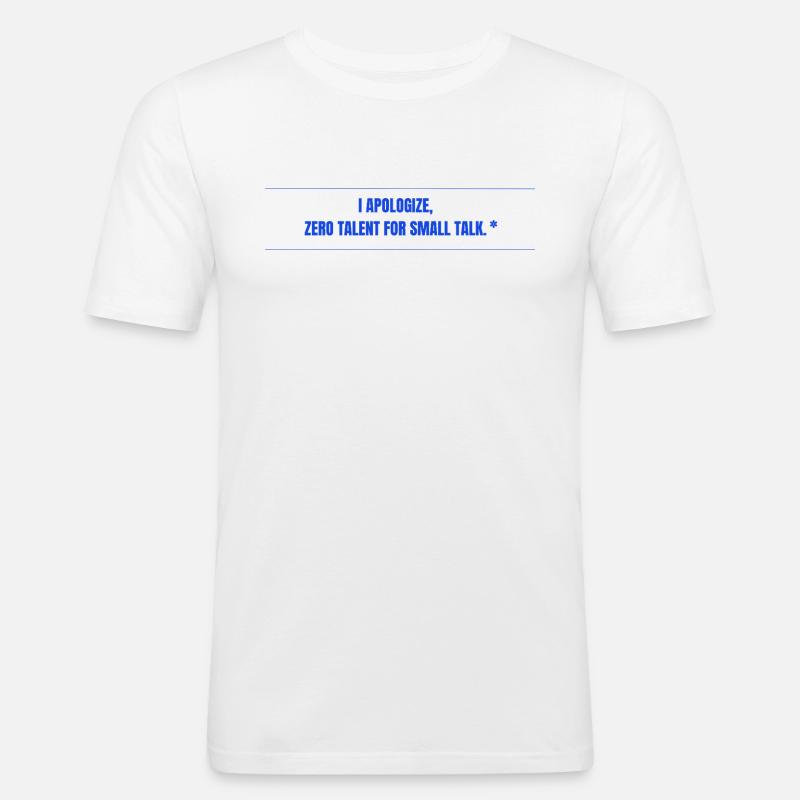 Zero Talent for Small Talk - Männer Slim Fit T-Shirt - Weiß