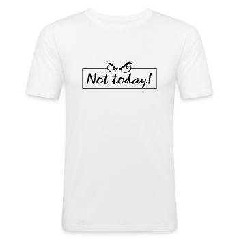 Not today - Männer Slim Fit T-Shirt - Weiß - Vorne - Nik (191cm)