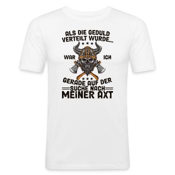 Als Die Geduld Verteilt Wurde Axt Wikinger - Männer Slim Fit T-Shirt - Weiß - Vorne - Nik (191cm)
