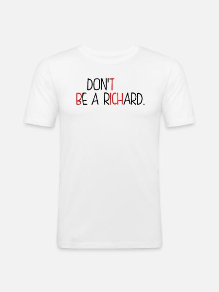 Dont Be A Richard - Men's Slim Fit T-Shirt - white