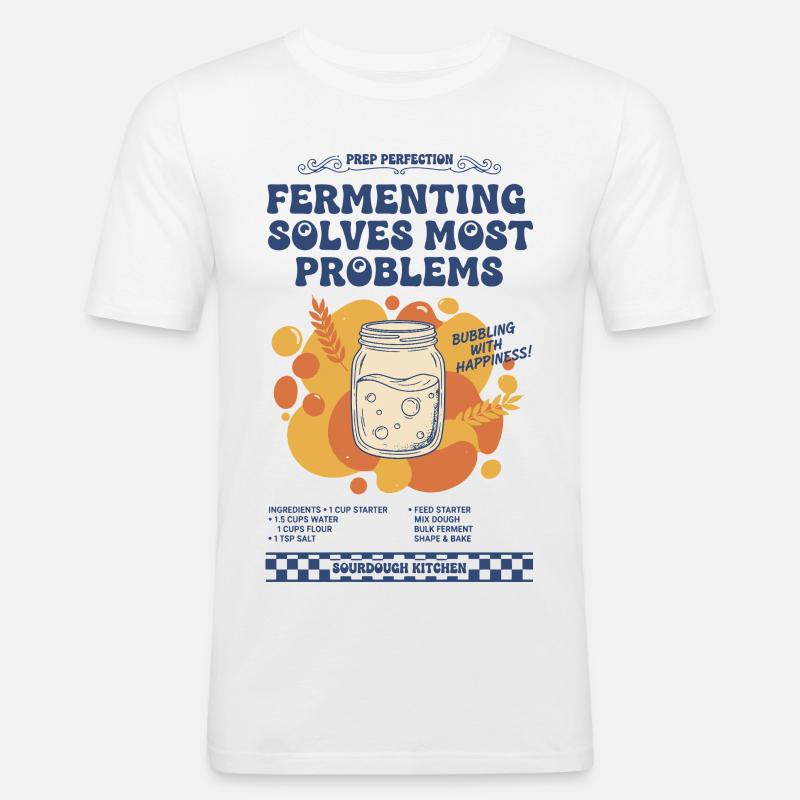 sourdough Fermenting Solves Most Problems bread - Men's Slim Fit T-Shirt - white