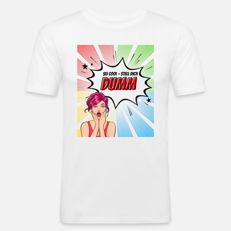 Sei cool - stell dich dumm - Männer Slim Fit T-Shirt - Weiß