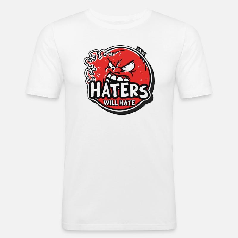 Haters Will Hate - Männer Slim Fit T-Shirt - Weiß