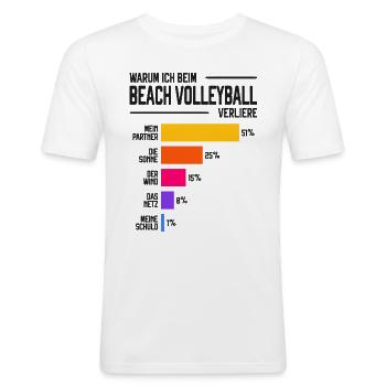 Warum ich beim Beach Volleyball Verliere - Männer Slim Fit T-Shirt - Weiß - Vorne - Nik (191cm)