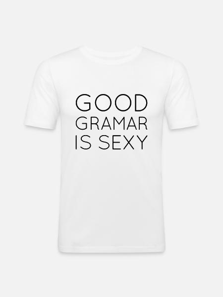 Good grammar is sexy - Men's Slim Fit T-Shirt - white