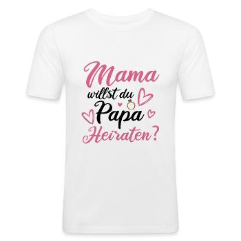 Mama willst du Papa Heiraten Kinder Heiratsantrag - Männer Slim Fit T-Shirt - Weiß - Vorne - Nik (191cm)