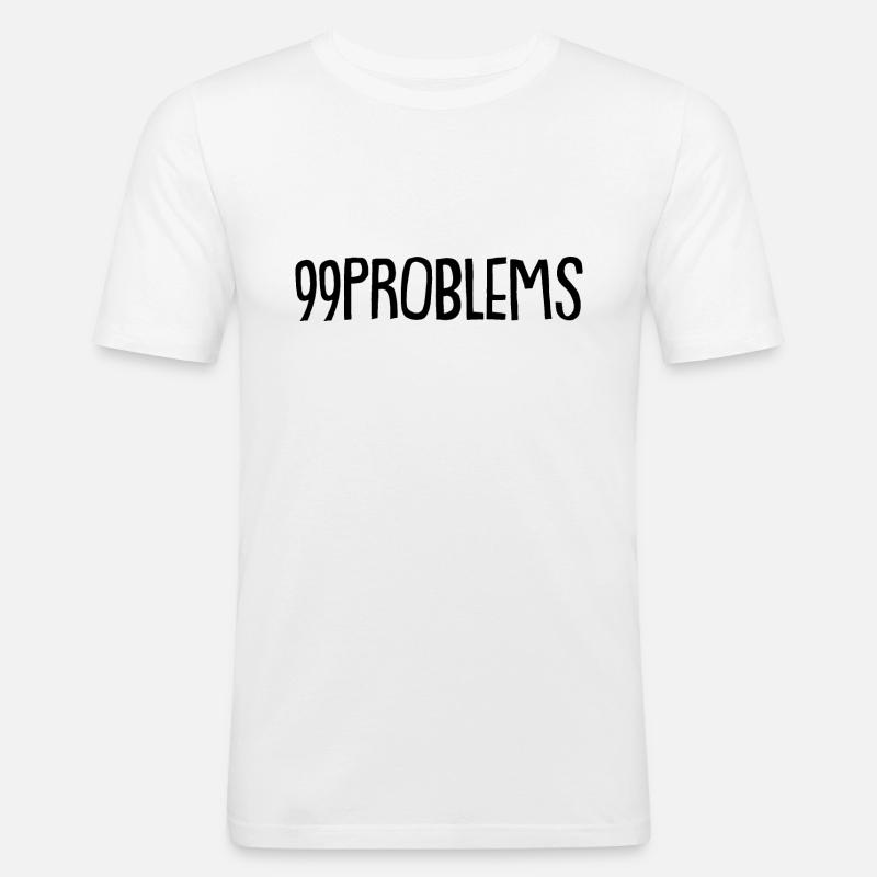 99 Problems - Männer Slim Fit T-Shirt - Weiß