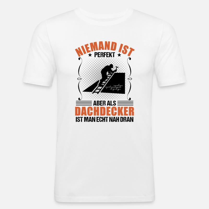 Dachdecker Beruf Lustiger Spruch Geschenk - Männer Slim Fit T-Shirt - Weiß