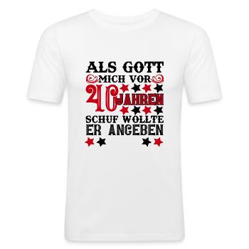 Als Gott mich vor 40 Jahren schuf wollte angeben - Männer Slim Fit T-Shirt - Weiß - Vorne - Nik (191cm)