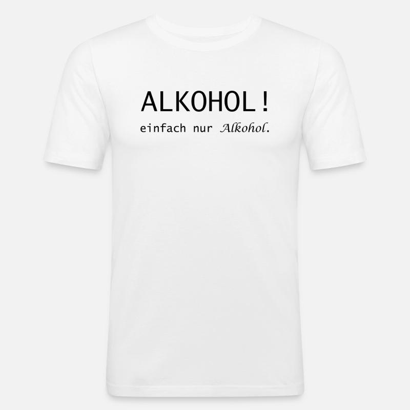 Alkohol! einfach nur Alkohol Spruch - Männer Slim Fit T-Shirt - Weiß