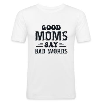 Gute Mütter sagen böse Worte - Männer Slim Fit T-Shirt - Weiß - Vorne - Nik (191cm)