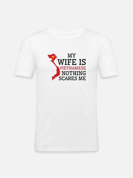 Ingenting skremmer meg vietnamesisk kone - Slim Fit T-skjorte for menn - hvit