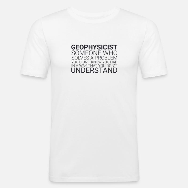 "Geophysicist Solves Problem | Geophysics" - Men's Slim Fit T-Shirt - white