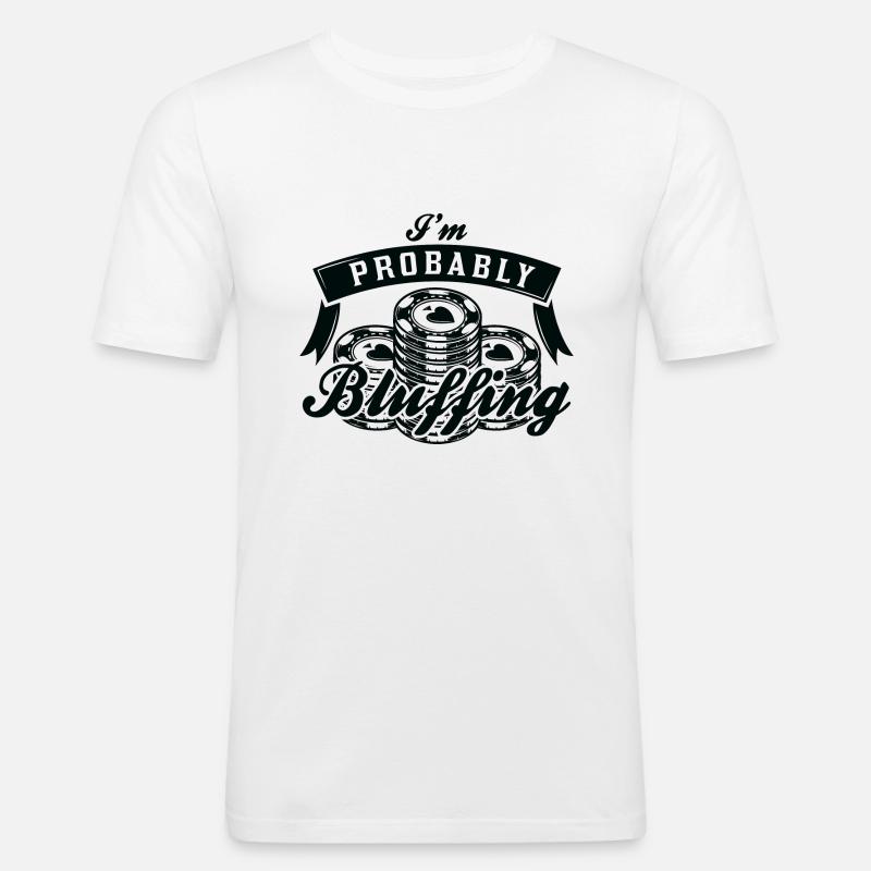 Ich bin wahrscheinlich Bluffing - Männer Slim Fit T-Shirt - Weiß
