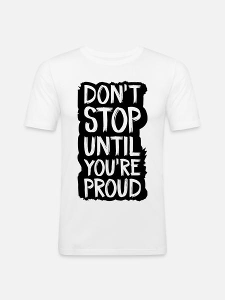 don't stop until you're proud - Men's Slim Fit T-Shirt - white