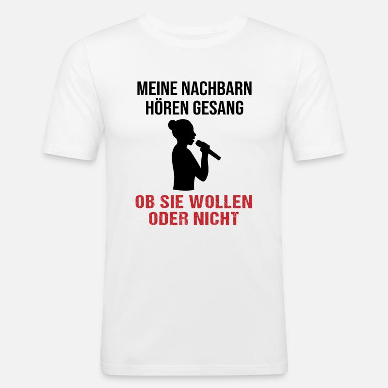 Gesang Nachbarn Willensfrage - Geschenk - Männer Slim Fit T-Shirt - Weiß