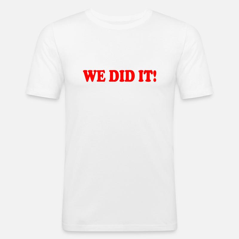 We did it - Männer Slim Fit T-Shirt - Weiß