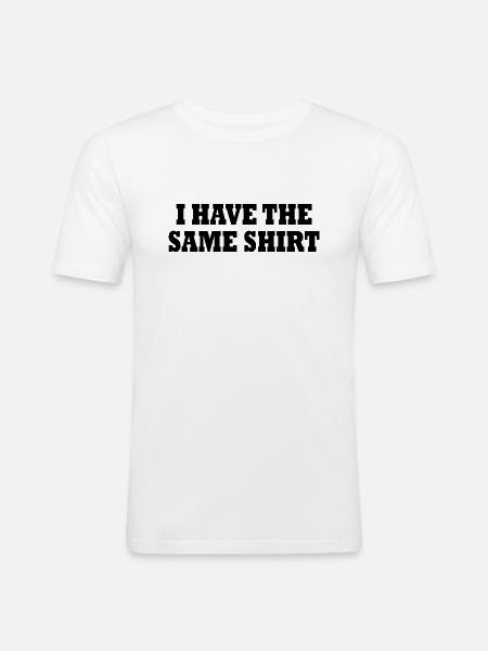 i have the same shirt - Men's Slim Fit T-Shirt - white