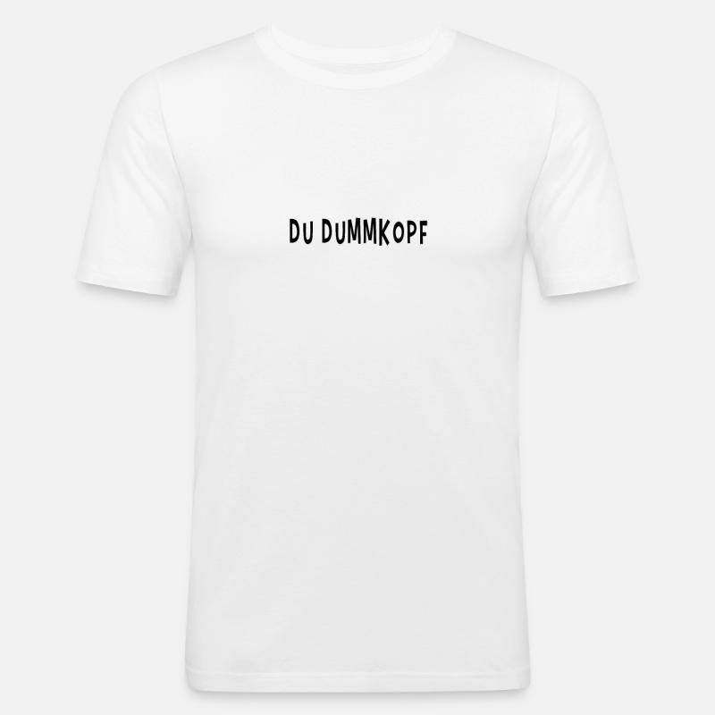 Du bist ein Dummkopf - Männer Slim Fit T-Shirt - Weiß