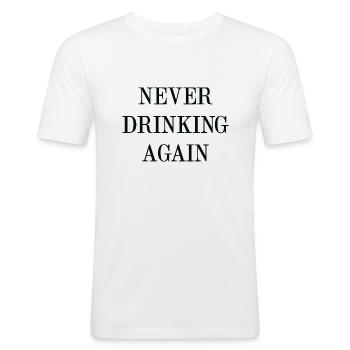 Never Drinking Again - Men's Slim Fit T-Shirt - white - Front - Nik (191cm)