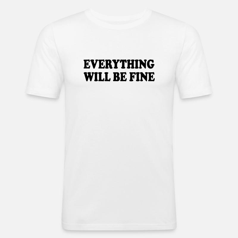 everything will be fine - Männer Slim Fit T-Shirt - Weiß