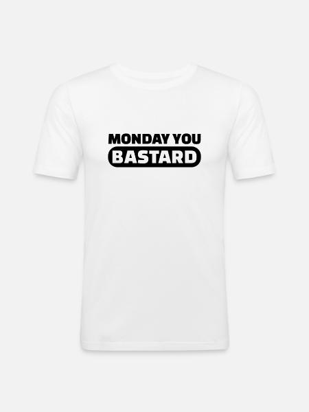 Monday you bastard - Männer Slim Fit T-Shirt - Weiß
