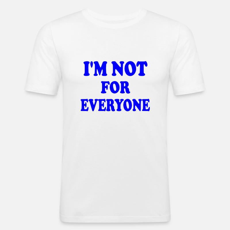 i'm not for everyone - Männer Slim Fit T-Shirt - Weiß