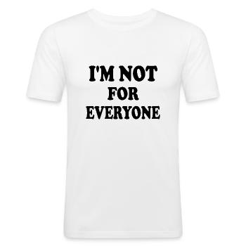 i'm not for everyone - Männer Slim Fit T-Shirt - Weiß - Vorne - Nik (191cm)