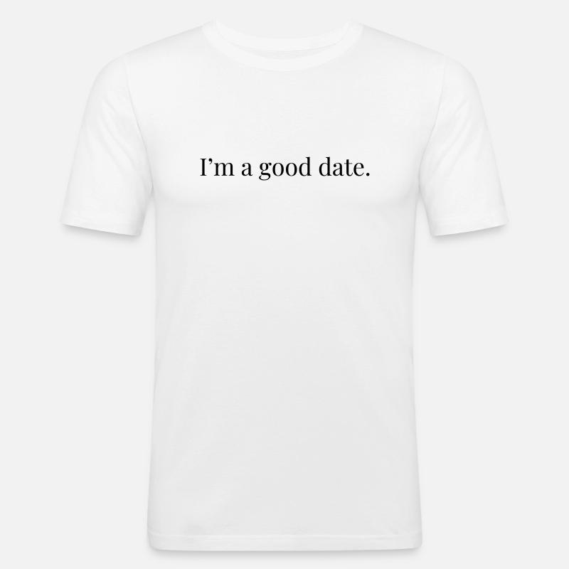 I'm A Good Date - Männer Slim Fit T-Shirt - Weiß