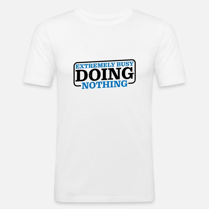 Extremely Busy Doing Nothing 6 - Männer Slim Fit T-Shirt - Weiß