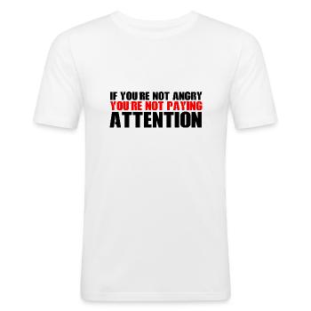 If You're Not Angry, You're Not Paying Attention 4 - Men's Slim Fit T-Shirt - white - Front - Nik (191cm)