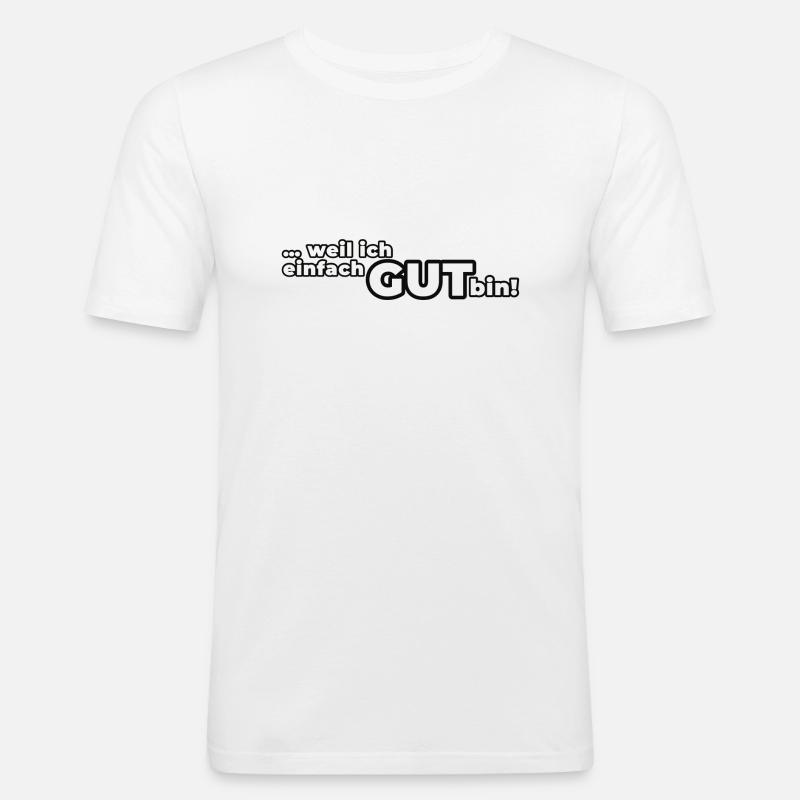 Weil ich einfach GUT bin! - Männer Slim Fit T-Shirt - Weiß
