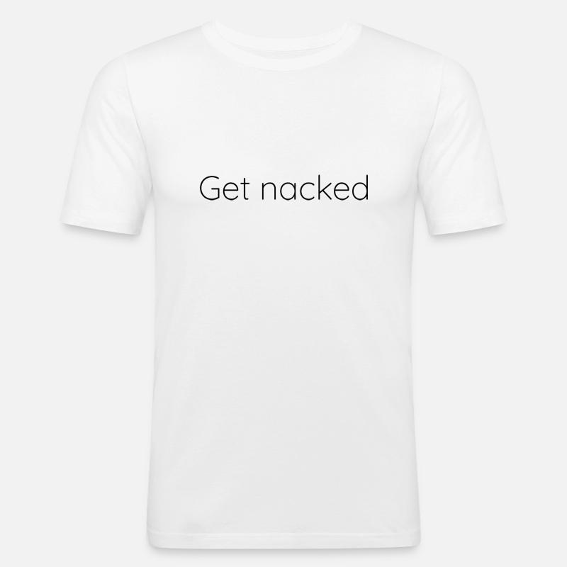 Get nacked - Männer Slim Fit T-Shirt - Weiß