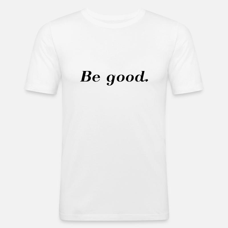 Be good. - Männer Slim Fit T-Shirt - Weiß