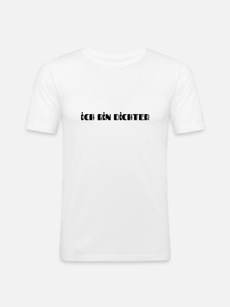 Ich bin Dichter Trinkspruch - Männer Slim Fit T-Shirt - Weiß