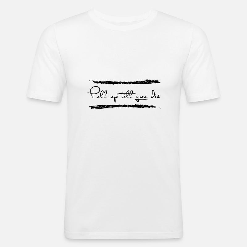 Pull up till you die - Männer Slim Fit T-Shirt - Weiß