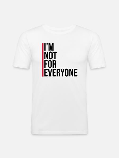 Im not for everyone - Men's Slim Fit T-Shirt - white