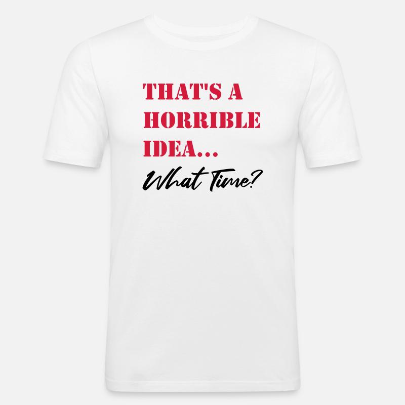 Thats a horrible Idea - Männer Slim Fit T-Shirt - Weiß