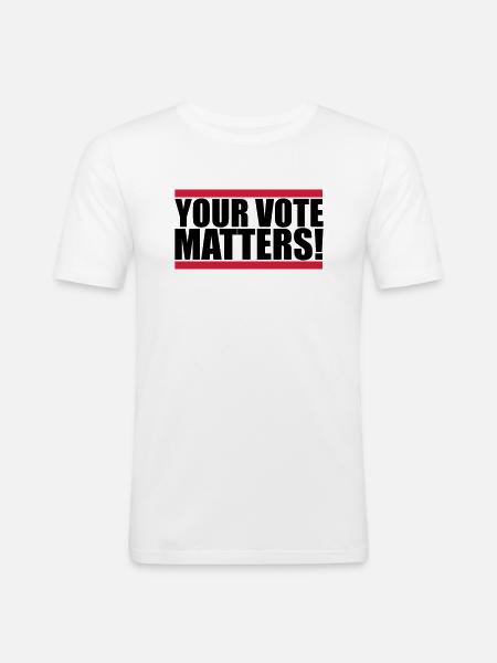 your vote matters quote - Men's Slim Fit T-Shirt - white