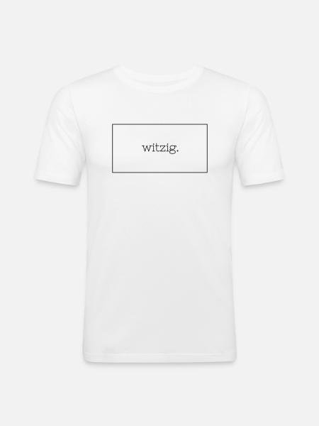 Witzig. - Männer Slim Fit T-Shirt - Weiß
