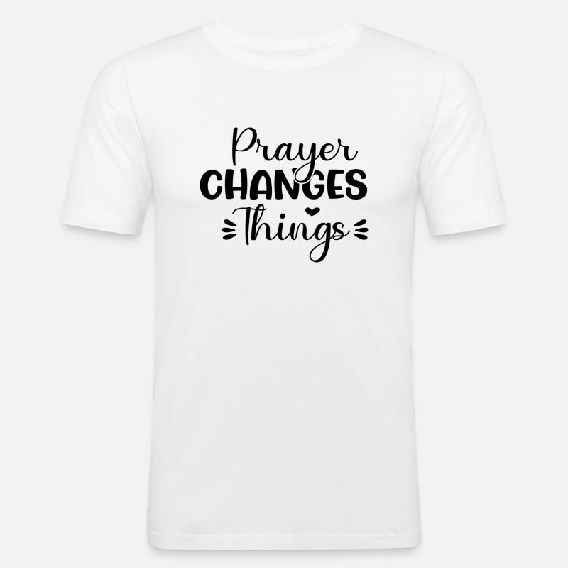 Prayer Changes Things - Männer Slim Fit T-Shirt - Weiß