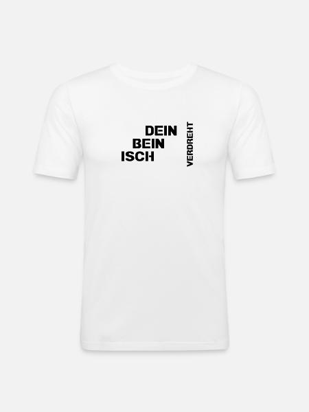 Dein Bein isch verdreht - Männer Slim Fit T-Shirt - Weiß