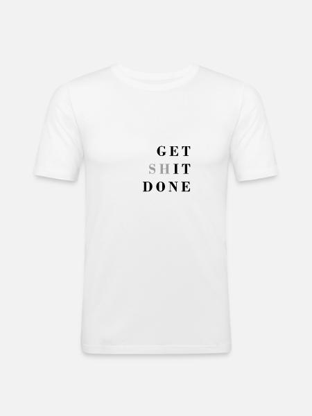 get shit done - Men's Slim Fit T-Shirt - white