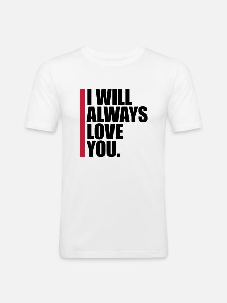 I will always love - Men's Slim Fit T-Shirt - white