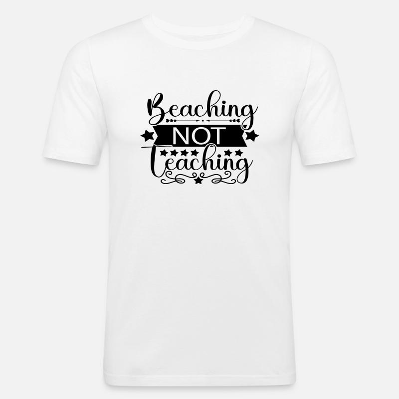 Beaching Not Teaching - Men's Slim Fit T-Shirt - white